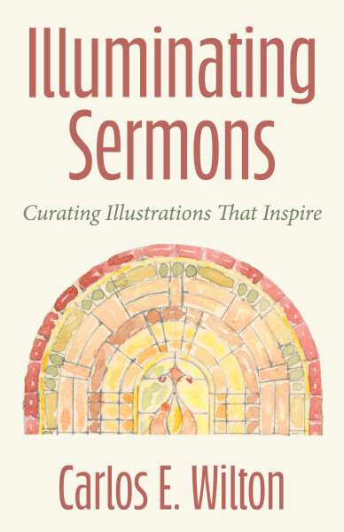 Illuminating Sermons by Carlos E. Wilton